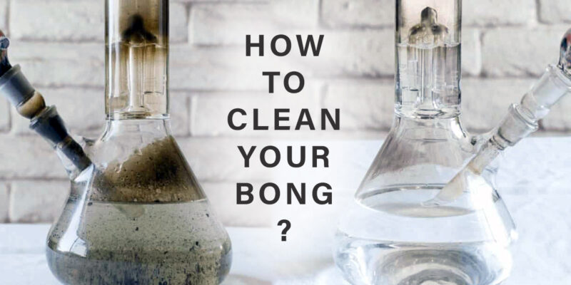 How to Clean Your Bong: A Step-by-Step Guide